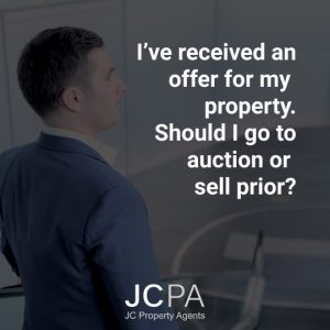 I’ve received an offer for my property. Should I go to auction or sell prior?