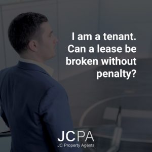 I am a tenant. Can a lease be broken without penalty?