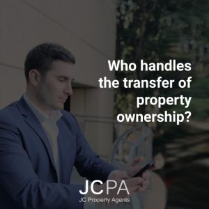 Who handles the transfer of property ownership?