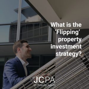 What is the ‘Flipping’ property investment strategy?