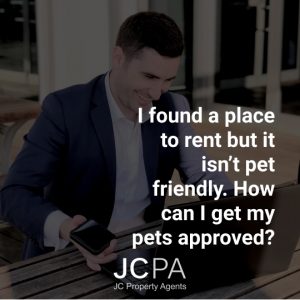 I found a place to rent but it isn’t pet friendly. How can I get my pets approved?