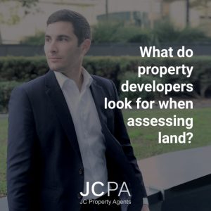 What do property developers look for when assessing land?