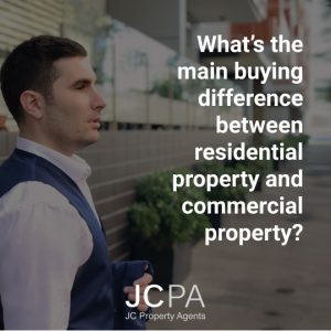 What’s the main buying difference between residential property and commercial property?