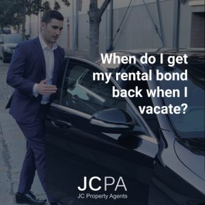 When do I get my rental bond back when I vacate?